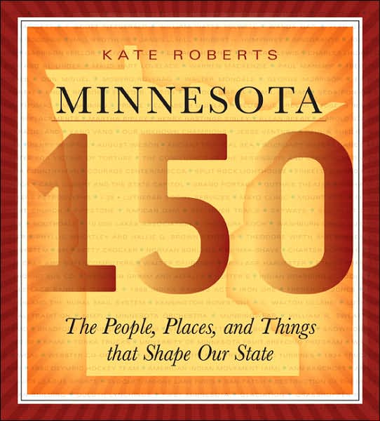 Cover for Kate Roberts · Minnesota 150: The People, Places and Things That Shape Our State (Paperback Book) (2007)