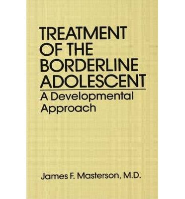 Treatment Of The Borderline Adolescent: A Developmental Approach - Masterson, M.D., James F. - Livros - Taylor & Francis Ltd - 9780876303948 - 1 de maio de 1986