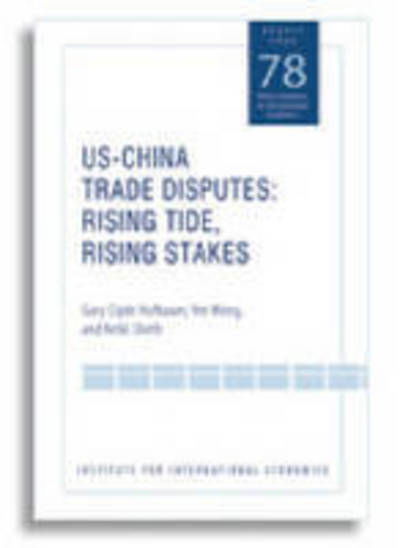 Cover for Gary Clyde Hufbauer · US–China Trade Dispute – Rising Tide, Rising Stakes (Paperback Book) (2006)