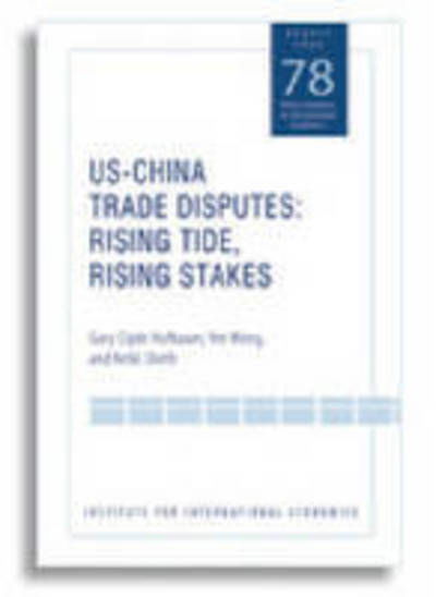 Cover for Gary Clyde Hufbauer · US–China Trade Dispute – Rising Tide, Rising Stakes (Pocketbok) (2006)