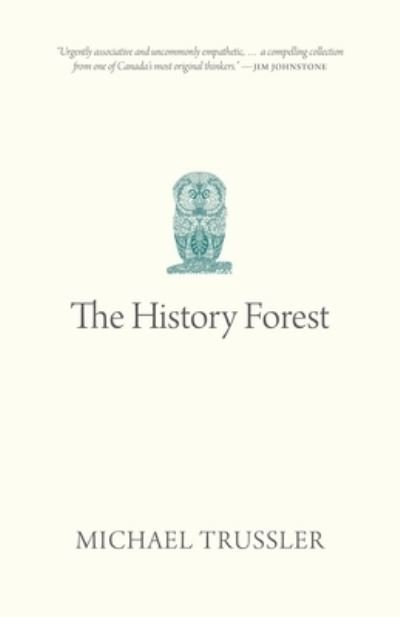 The History Forest - Michael Trussler - Bøger - University of Regina Press - 9780889778948 - 24. september 2022