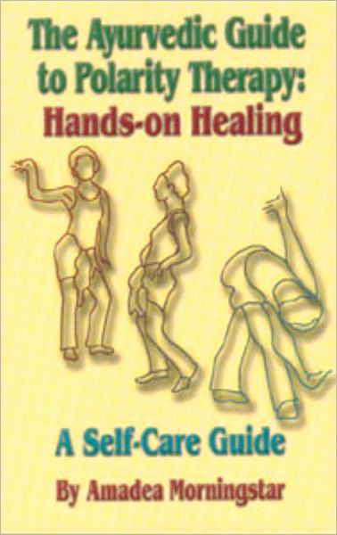 Cover for Amadea Morningstar · The Ayurvedic Guide to Polarity Therapy: Hands-on Healing (Paperback Book) (2001)