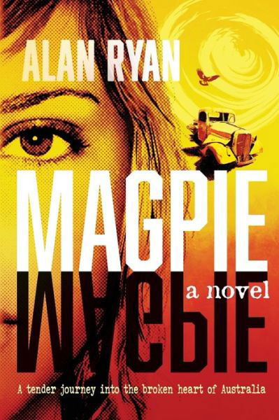 Magpie - Alan Ryan - Bøger - Gone Walkabout Books - 9780954852948 - 7. juli 2021