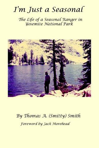 Cover for Thomas  A. Smith · I'm Just a Seasonal: the Life of a Seasonal Ranger in Yosemite National Park (Paperback Book) (2005)