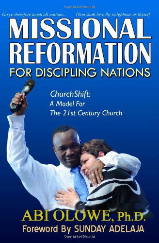 Cover for Abi Olowe · Missional Reformation for Discipling Nations: Churchshift: a Model for the 21th Century Church (Pocketbok) (2009)