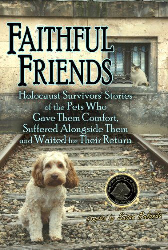 Cover for Susan Bulanda · Faithful Friends: Holocaust Survivors' Stories of the Pets Who Gave Them Comfort, Suffered Alongside Them and Waited for Their Return (Paperback Book) (2011)