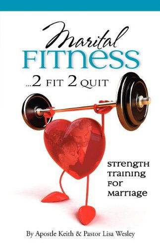 Maritual Fitness...2 Fit 2 Quit - Lisa J. Wesley - Książki - Purpose Publiching LLC - 9780982837948 - 15 lutego 2012