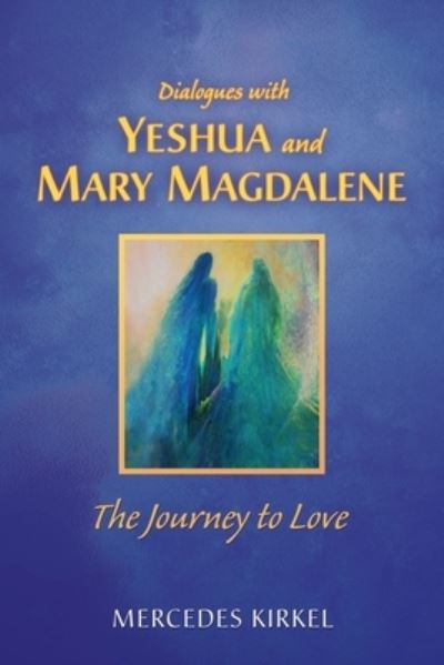 Cover for Mercedes Kirkel · Dialogues with Yeshua and Mary Magdalene (Paperback Book) (2021)