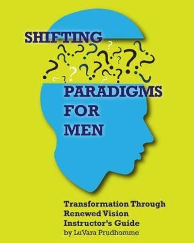 Cover for LuVara Prudhomme · Shifting Paradigms For Men Transformation Through Renewed Vision Instructor Guide (Pocketbok) (2016)