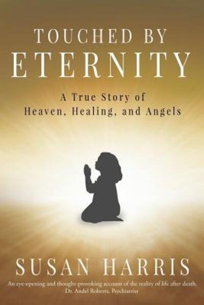 Touched by Eternity - Susan Harris - Książki - White Lily Press - 9780994986948 - 1 maja 2019