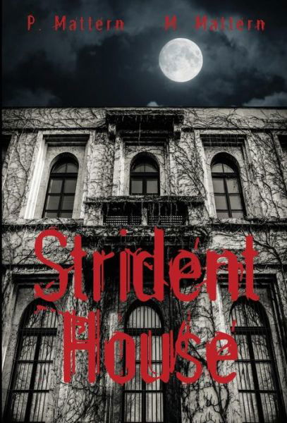 Cover for P Mattern · Strident House (Gebundenes Buch) (2016)