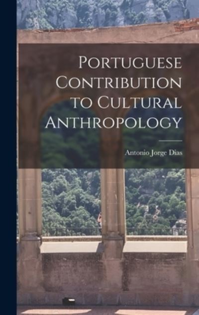 Cover for Antonio Jorge Dias · Portuguese Contribution to Cultural Anthropology (Hardcover Book) (2021)