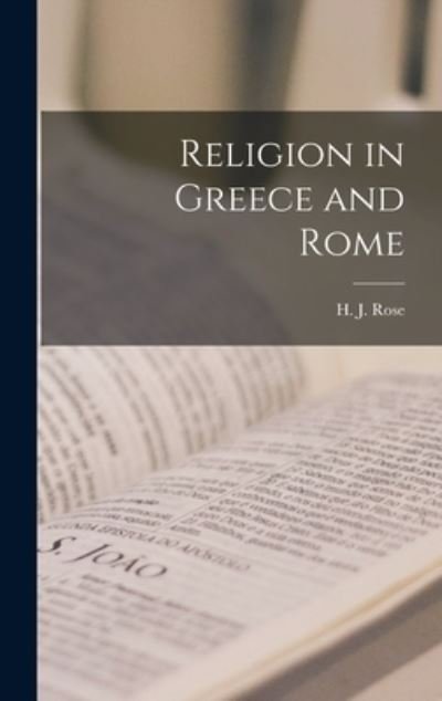 Cover for H J (Herbert Jennings) 1883- Rose · Religion in Greece and Rome (Hardcover Book) (2021)