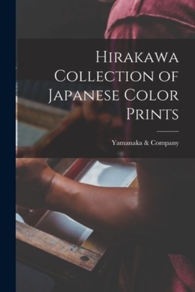 Cover for Yamanaka &amp; Company · Hirakawa Collection of Japanese Color Prints (Paperback Book) (2021)