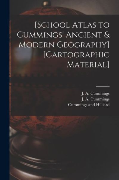 Cover for J a (Jacob Abbot) 1772-1 Cummings · [School Atlas to Cummings' Ancient &amp; Modern Geography] [cartographic Material] (Paperback Bog) (2021)