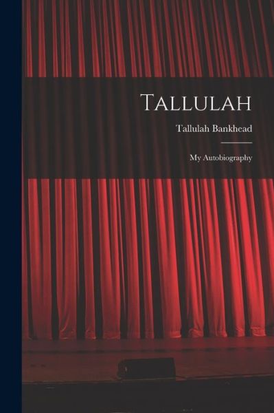 Cover for Tallulah 1902-1968 Bankhead · Tallulah (Paperback Book) (2021)