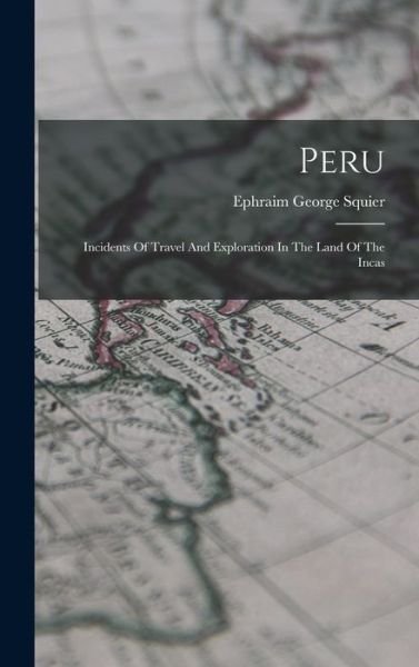 Cover for Ephraim George Squier · Peru (Buch) (2022)