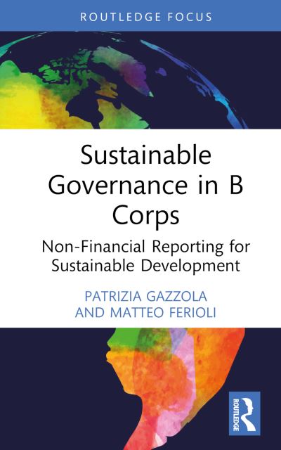 Cover for Gazzola, Patrizia (University of Insubria, Italy) · Sustainable Governance in B Corps: Non-Financial Reporting for Sustainable Development - Routledge Focus on Business and Management (Hardcover Book) (2023)