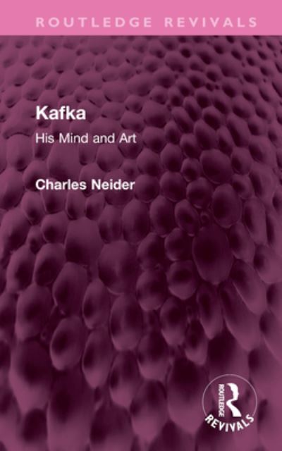 Cover for Charles Neider · Kafka: His Mind and Art - Routledge Revivals (Hardcover Book) (2024)