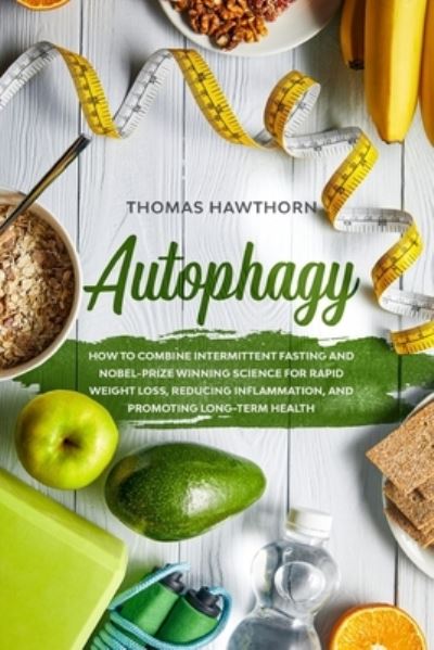 Autophagy - Thomas Hawthorn - Books - Independently Published - 9781076056948 - June 25, 2019