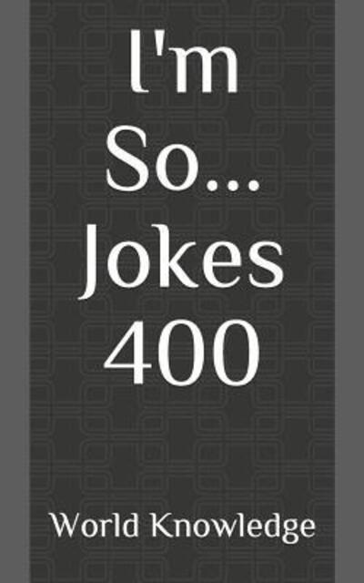 Cover for World Knowledge · I'm So... Jokes 400 (Paperback Book) (2019)