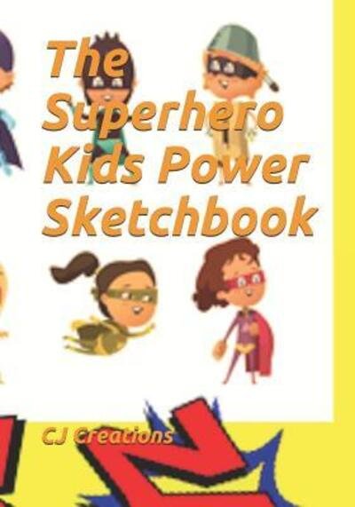 Cover for CJ Creations · The Superhero Kids Power Sketchbook (Pocketbok) (2019)