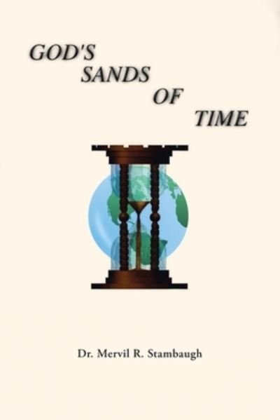 God's Sands of Time - Dr Mervil R Stambaugh - Bøger - Christian Faith Publishing, Inc - 9781098076948 - 8. februar 2021