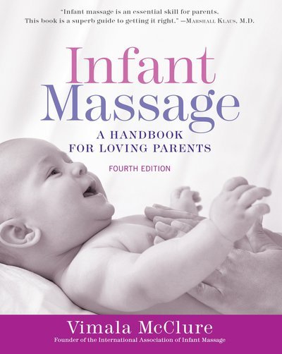Cover for Vimala McClure · Infant Massage: A Handbook for Loving Parents (Taschenbuch) [4 Revised edition] (2017)