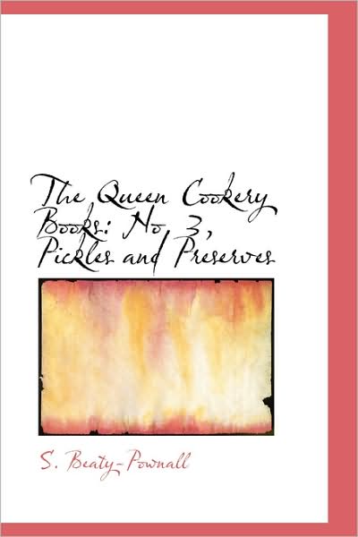 Cover for S. Beaty-pownall · The Queen Cookery Books: No. 3, Pickles and Preserves (Paperback Book) (2009)