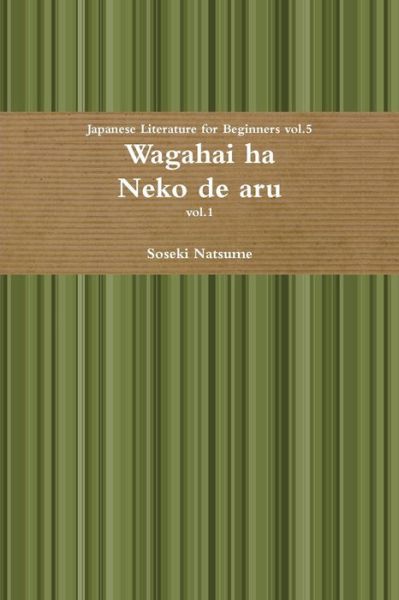 Wagahai Ha Neko De Aru - Soseki Natsume - Kirjat - Lulu.com - 9781105037948 - lauantai 17. syyskuuta 2011