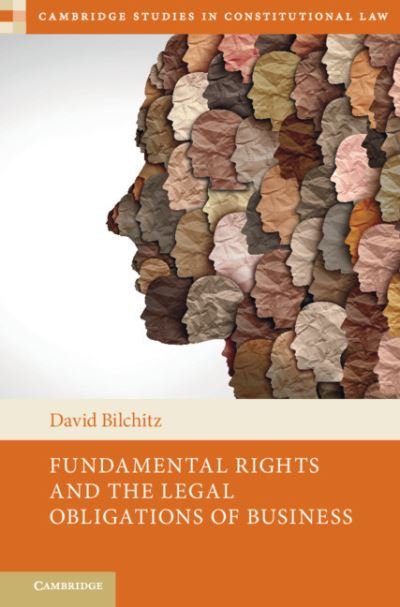 Cover for Bilchitz, David (University of Johannesburg) · Fundamental Rights and the Legal Obligations of Business - Cambridge Studies in Constitutional Law (Hardcover Book) (2021)