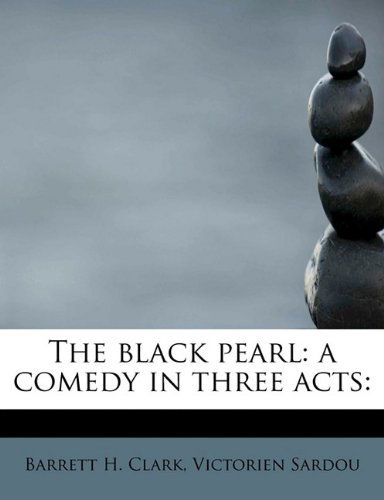 Cover for Victorien Sardou · The Black Pearl: a Comedy in Three Acts: (Paperback Book) (2009)