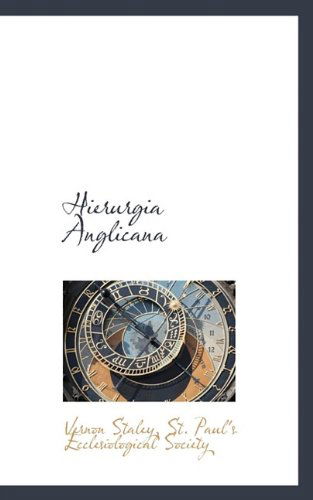 Hierurgia Anglicana - Vernon Staley - Books - BiblioLife - 9781115573948 - October 10, 2009