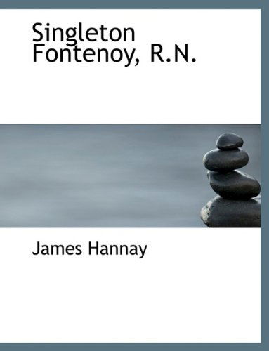 Cover for James Hannay · Singleton Fontenoy, R.N. (Paperback Book) [Large type / large print edition] (2009)