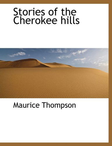 Cover for Maurice Thompson · Stories of the Cherokee Hills (Paperback Book) (2010)