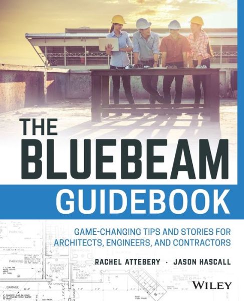 Cover for Rachel Attebery · The Bluebeam Guidebook: Game-changing Tips and Stories for Architects, Engineers, and Contractors (Paperback Book) (2018)