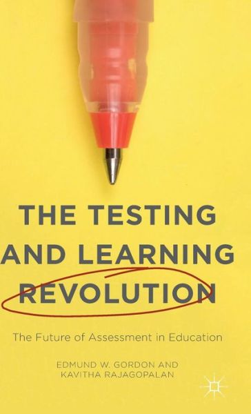 Cover for Kavitha Rajagopalan · The Testing and Learning Revolution: The Future of Assessment in Education (Hardcover Book) [1st ed. 2016 edition] (2015)