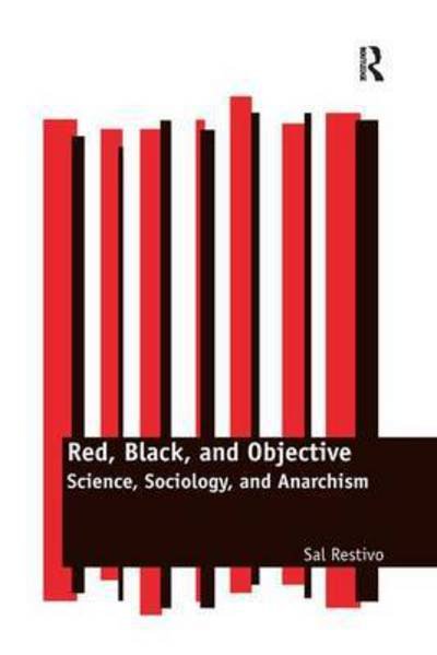 Cover for Sal Restivo · Red, Black, and Objective: Science, Sociology, and Anarchism (Paperback Bog) (2016)