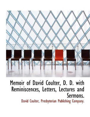 Cover for David Coulter · Memoir of David Coulter, D. D. with Reminiscences, Letters, Lectures and Sermons. (Paperback Book) (2010)