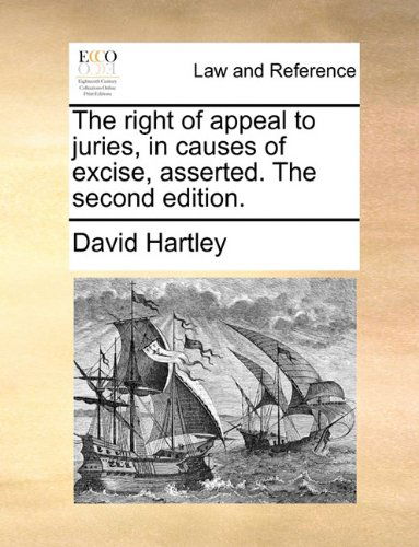 Cover for David Hartley · The Right of Appeal to Juries, in Causes of Excise, Asserted. the Second Edition. (Paperback Book) (2010)