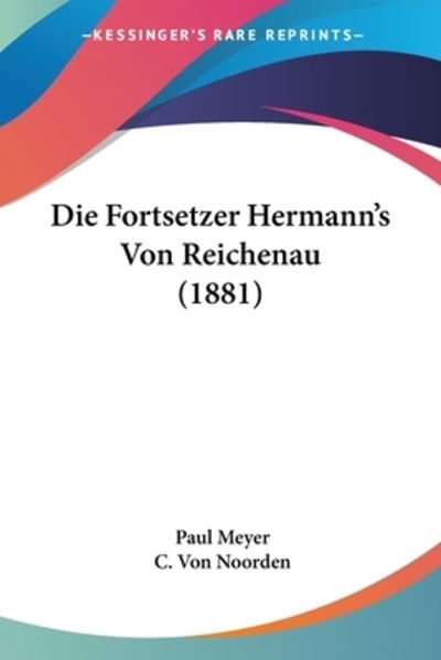 Cover for Paul Meyer · Die Fortsetzer Hermann's Von Reichenau (1881) (Paperback Book) (2010)