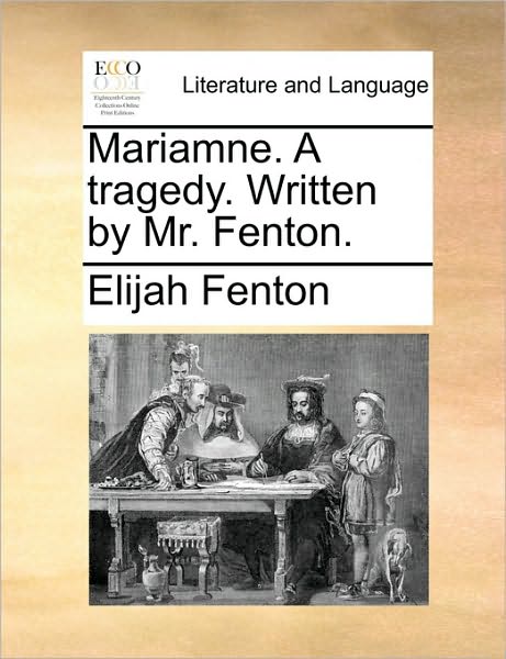 Cover for Elijah Fenton · Mariamne. a Tragedy. Written by Mr. Fenton. (Paperback Book) (2010)