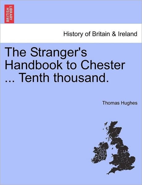 Cover for Thomas Hughes · The Stranger's Handbook to Chester ... Tenth Thousand. (Pocketbok) (2011)
