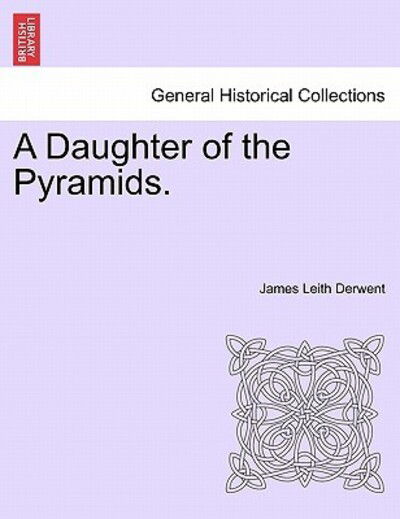 Cover for James Leith Derwent · A Daughter of the Pyramids. (Paperback Bog) (2011)