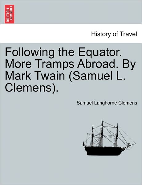 Cover for Mark Twain · Following the Equator. More Tramps Abroad. by Mark Twain (Samuel L. Clemens). (Paperback Bog) (2011)