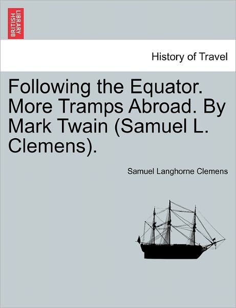 Cover for Mark Twain · Following the Equator. More Tramps Abroad. by Mark Twain (Samuel L. Clemens). (Paperback Book) (2011)