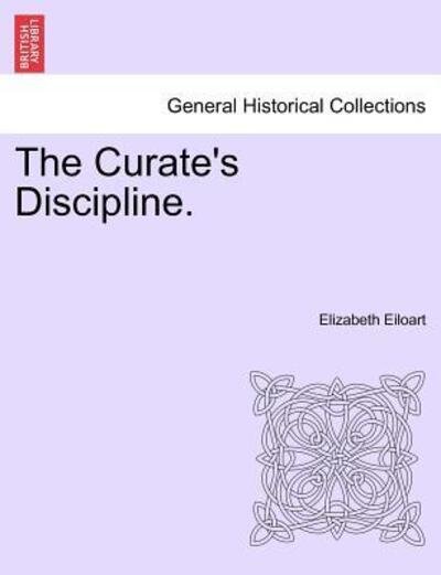 Cover for Elizabeth Eiloart · The Curate's Discipline. (Pocketbok) (2011)