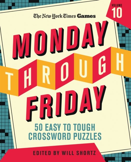 Cover for Will Shortz · New York Times Games Monday Through Friday 50 Easy to Tough Crossword Puzzles Volume 10 (Spiralbok) (2024)