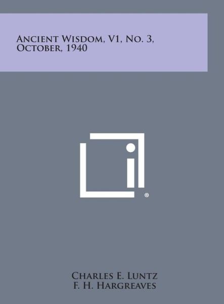Cover for Charles E Luntz · Ancient Wisdom, V1, No. 3, October, 1940 (Hardcover Book) (2013)