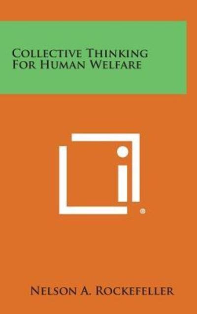 Cover for Nelson a Rockefeller · Collective Thinking for Human Welfare (Hardcover Book) (2013)